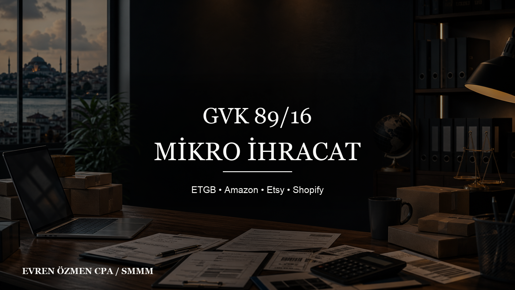 GVK 89/16 Mikro İhracat ETGB Kazanç İndirimi: Amazon, Etsy ve Shopify İçin Şartlar
