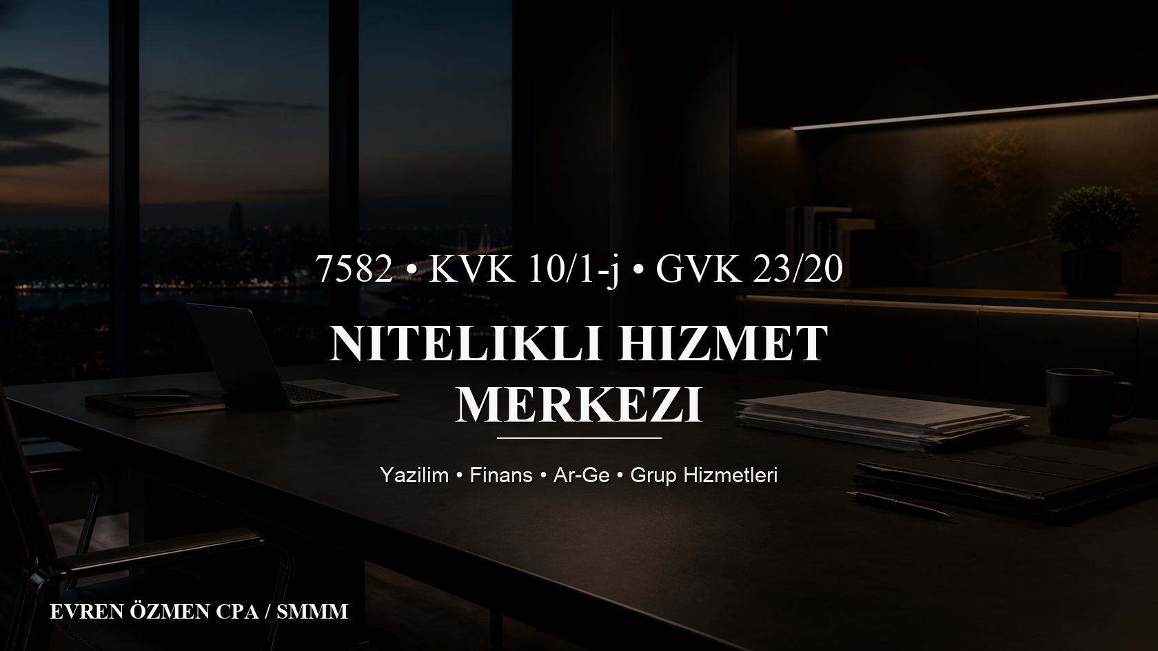 Nitelikli Hizmet Merkezi 7582 Rehberi: KVK 10/1-j, GVK 23/20 ve Yazılım/Finans/Ar-Ge Hizmetleri